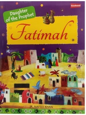 Fathima The Daughter of the Prophet Muhammad